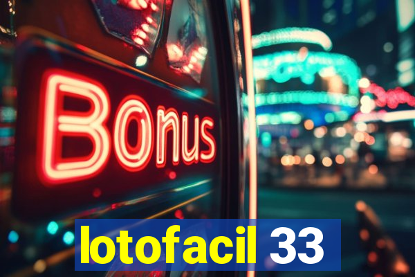 lotofacil 33